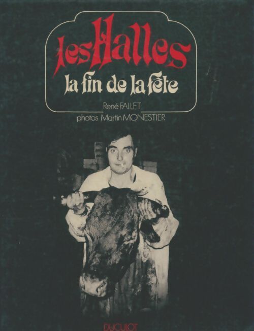 Livrenpoche : Les halles : La fin de la fête - René Fallet - Livre