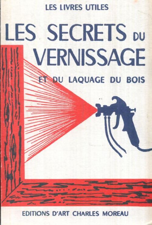 Livrenpoche : Les secrets du vernissage et du laquage du bois - J.P. Coutrait - Livre