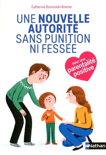 Livrenpoche : Une nouvelle autorité sans punition ni fessée - Catherine Dumonteil-Kremer - Livre
