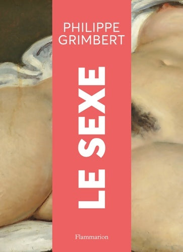 Livrenpoche : Le Sexe - Philippe B. Grimbert - Livre