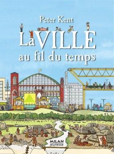 Livrenpoche : La ville au fil du temps - Peter Kent - Livre