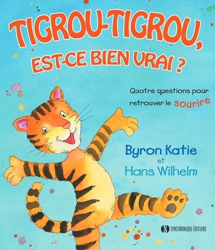 Livrenpoche : Tigrou-Tigrou est-ce bien vrai ? Quatre questions pour retrouver le sourire - Byron Katie - Livre