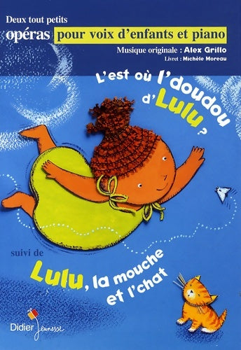 Livrenpoche : L'est où l'doudou d'Lulu ? suivi de Lulu la mouche et l'chat - Alex Grillo - Livre