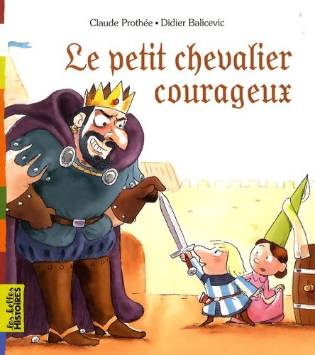 Livrenpoche : Le petit chevalier courageux - Claude Prothée - Livre