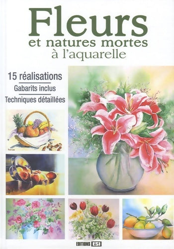 Livrenpoche : Fleurs et natures mortes à l'aquarelle - Editions Esi - Livre