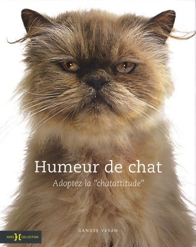 Livrenpoche : Humeur de chat : Adoptez la chatattitude - Gandee Vasan - Livre