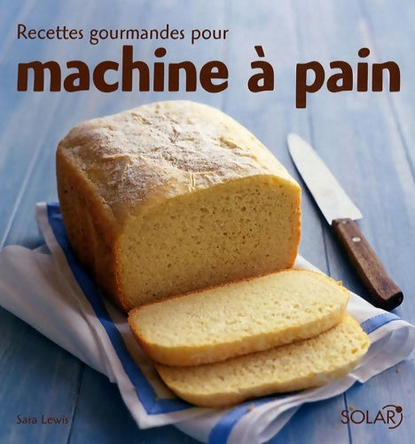 Livrenpoche : RECETTES GOURMANDES MACHINE PA - Sara Lewis - Livre