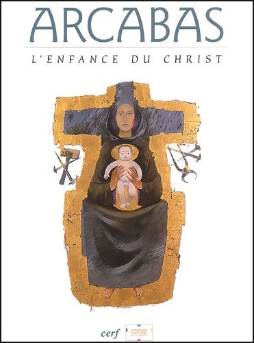 Livrenpoche : Arcabas - L'enfance du Christ - Jean Bastaire - Livre