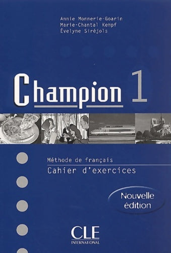 Livrenpoche : Champion 1 : Méthode de français : Cahier d'exercices - Annie Monnerie-Goarin - Livre