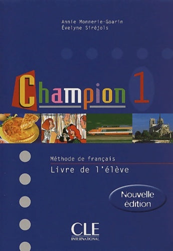 Livrenpoche : Champion 1 : Méthode de français : Livre de l'élève - Annie Monnerie-Goarin - Livre