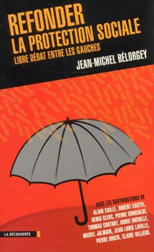 Livrenpoche : Refonder La Protection Sociale. Libre Debat Entre Les Gauches - Jean-Michel Belorgey - Livre