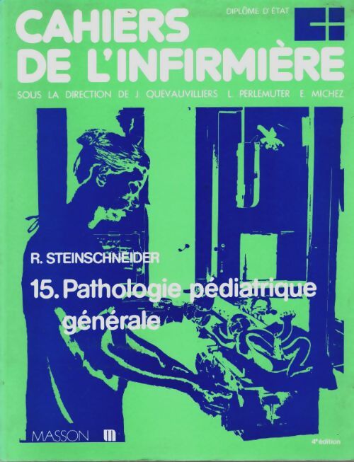 Livrenpoche : Cahiers de l'infirmière Tome XV : Pathologie pédiatrique générale - Robert Steinschneider - Livre