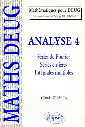 Livrenpoche : Analyse. Tome IV séries De Fourier séries Entieres Integrales Multiples Cours Et Exercices corrigés - Claude Servien - Livre