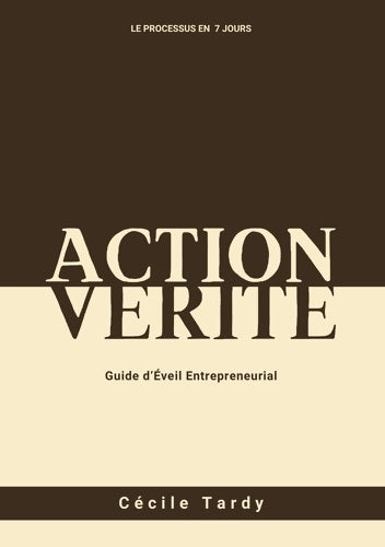Livrenpoche : Action et Vérité : Guide d'Eveil Entrepreneurial - Cécile Tardy - Livre