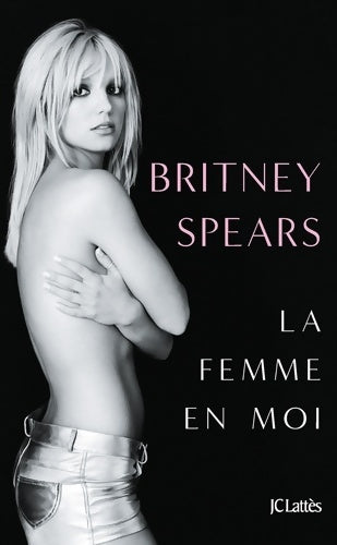 Livrenpoche : La femme en moi - Britney Spears - Livre