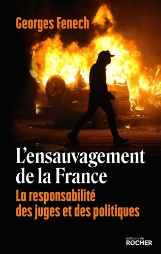 Livrenpoche : L'ensauvagement de la France : La responsabilité des juges et des politiques - Georges Fenech - Livre