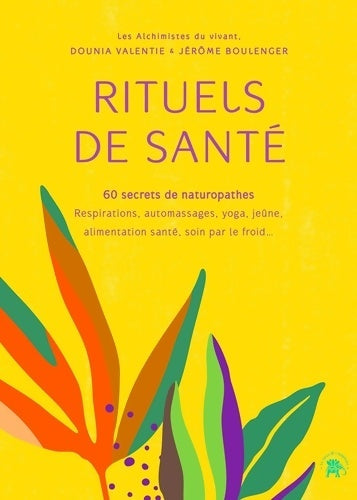 Livrenpoche : Rituels de santé : 60 secrets de naturopathes - Dounia Valentie - Livre