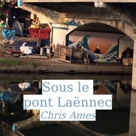 Livrenpoche : Sous le pont Laënnec - Chris Ames - Livre