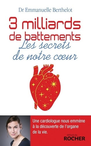Livrenpoche : 3 milliards de battements : Les secrets de notre coeur - Docteur Emmanuelle Berthelot - Livre