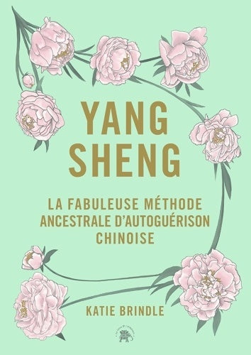 Livrenpoche : Yang Sheng : La fabuleuse méthode ancestrale chinoise d'autoguérison - Katie Brindle - Livre