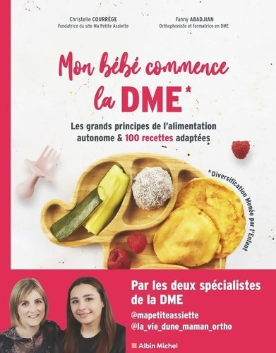 Livrenpoche : Mon bébé commence la DME : Les grands principes de l'alimentation autonome et 100 recettes adaptées - Christelle Courrege - Livre