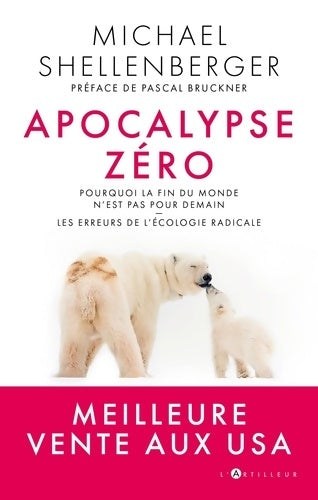 Livrenpoche : apocalypse zéro : Pourquoi l'alarmisme environnemental nuit à l'humanité - Michael Shellenberger - Livre