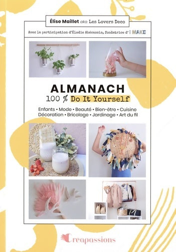 Livrenpoche : Almanach 100% Do it yourself - Elise Maillet - Livre