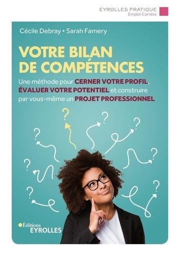 Livrenpoche : Votre bilan de compétences : Une méthode pour cerner votre profil évaluer votre potentiel et construire par vous-même un projet professionnel - Cécile Debray - Livre