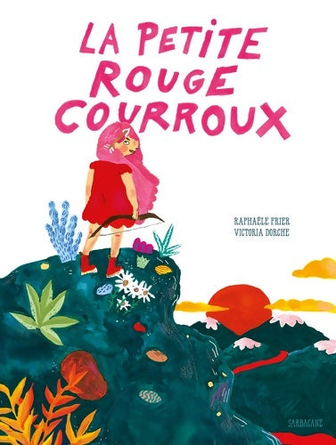 Livrenpoche : La petite rouge courroux - Raphaële Frier - Livre