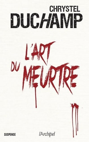 Livrenpoche : L'art du meurtre - Chrystel Duchamp - Livre