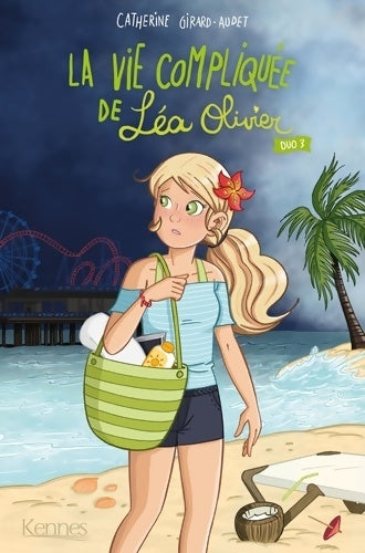 Livrenpoche : La Vie compliquée de Léa Olivier Duo T03 - Catherine Girard-Audet - Livre