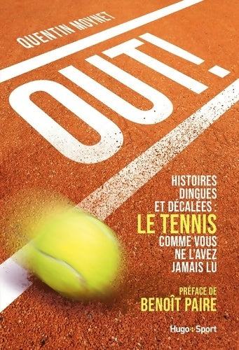 Livrenpoche : Out ! - Histoires dingues et décalées : Le tenniscomme vous ne l'avez jamais lu - Quentin Moynet - Livre