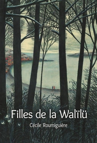 Livrenpoche : LES FILLES DE LA WALÏLÜ - Cécile Roumiguière - Livre