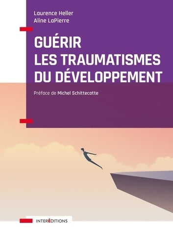 Livrenpoche : Guérir les traumatismes du développement - Restaurer l'autorégulation l'image de soi et : Restaurer l'image de soi et la relation à l'autre - Laurence Heller - Livre