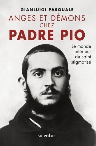 Livrenpoche : ANGES ET DÉMONS CHEZ PADRE PIO. Le monde intérieur du saint stigmatisé - Gianluigi Pasquale - Livre