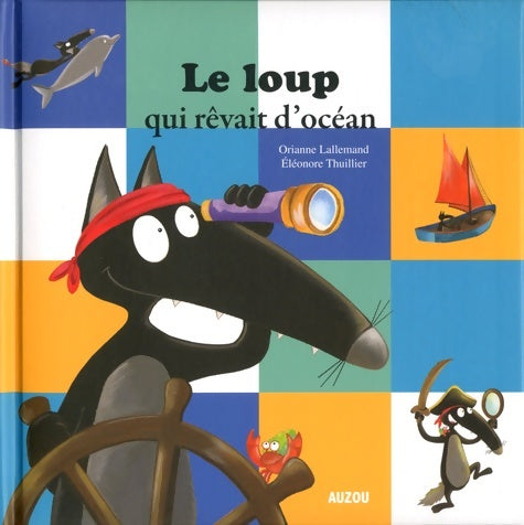 Livrenpoche : Mes grands albums - Le loup qui rêvait d'océan - Orianne Lallemand - Livre