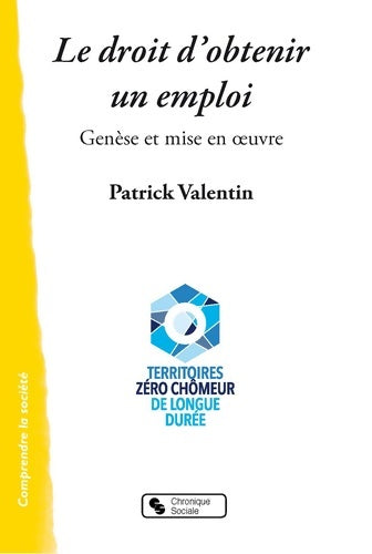Livrenpoche : Le droit d'obtenir un emploi : Genèse et mise en oeuvre - Patrick Valentin - Livre