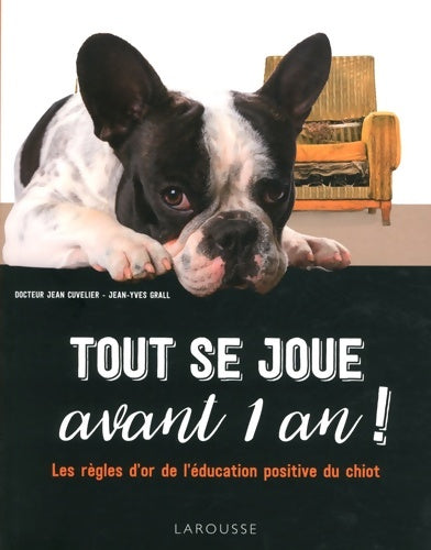 Livrenpoche : Tout se joue avant 1 an ! : Les règles d'or de l'éducation positive du chiot - Dr Jean Cuvelier - Livre