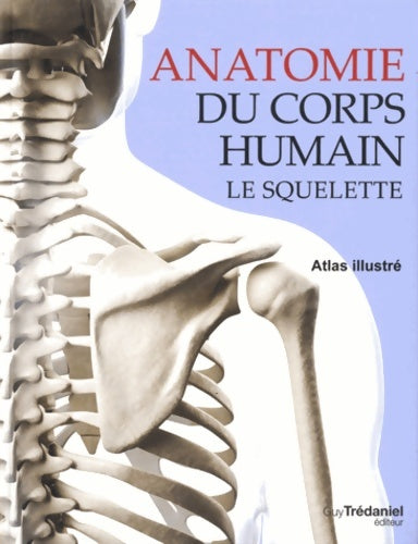Livrenpoche : Anatomie du corps humain - Le squelette - Peter Abrahams - Livre