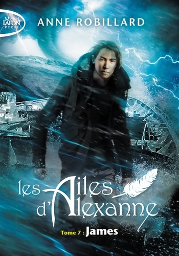 Livrenpoche : Les Ailes d'Alexanne Tome VII James - Anne Robillard - Livre