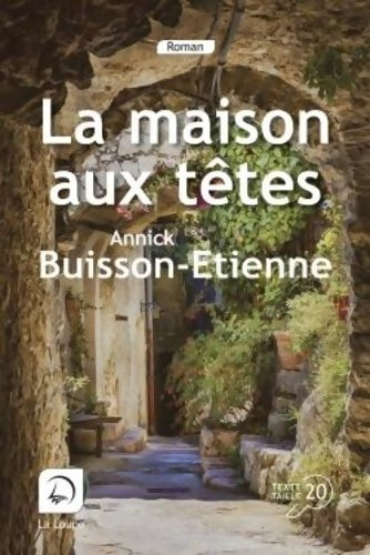 Livrenpoche : La maison aux têtes - Annick Buisson-Etienne - Livre