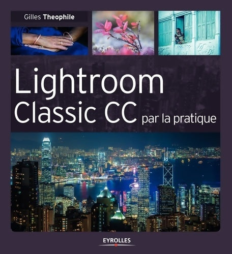Livrenpoche : Lightroom Classic CC par la pratique - Gilles Theophile - Livre