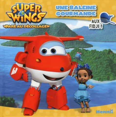 Livrenpoche : Super Wings - Une baleine gourmande - Aux Fidji ! - Collectif - Livre