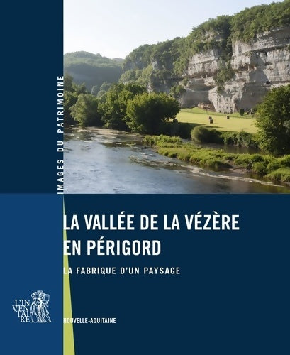 Livrenpoche : La vallée de la Vézère en Périgord : La fabrique d'un paysage - Xavier Pagazani - Livre