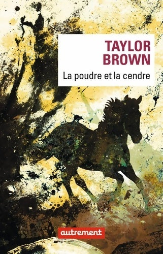 Livrenpoche : La poudre et la cendre - Taylor Brown - Livre