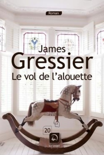 Livrenpoche : Le vol de l'alouette - James Gressier - Livre