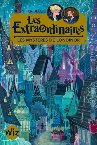 Livrenpoche : Les Extraordinaires Tome I : Les mystères de Londinor - Jennifer Bell - Livre