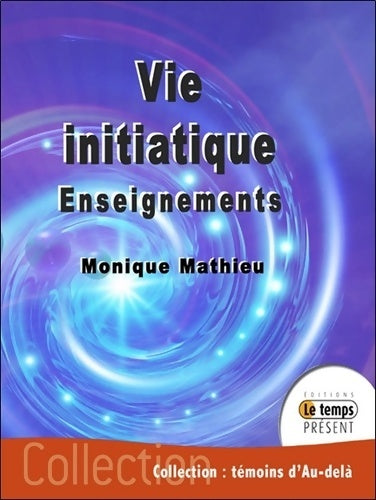 Livrenpoche : Vie initiatique - Enseignements - Monique Mathieu - Livre