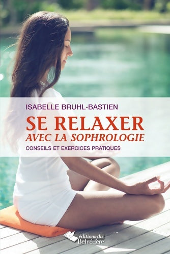 Livrenpoche : Se relaxer avec la sophrologie - Isabelle Bruhl-Bastien - Livre