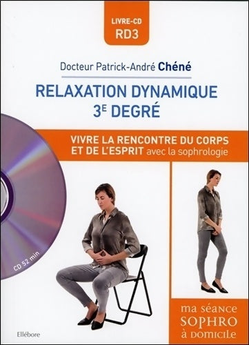 Livrenpoche : Relaxation dynamique 3°degré - Vivre la rencontre du corps et de l'esprit avec la sophrologie - Livre + CD - Patrick-André Chéné - Livre
